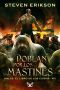 [Malazan Book of the Fallen 08] • Doblan Por Los Mastines